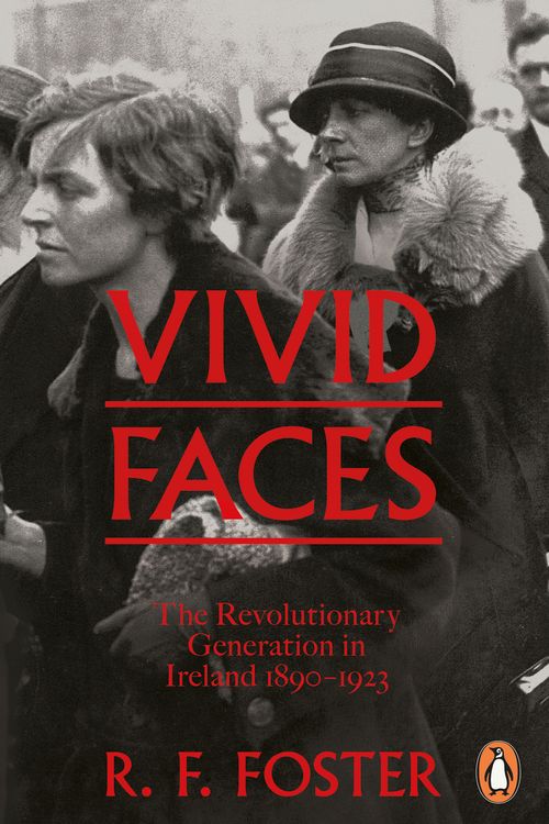 Cover Art for 9780241954249, Vivid Faces: The Revolutionary Generation in Ireland, 1890-1923 by R F. Foster