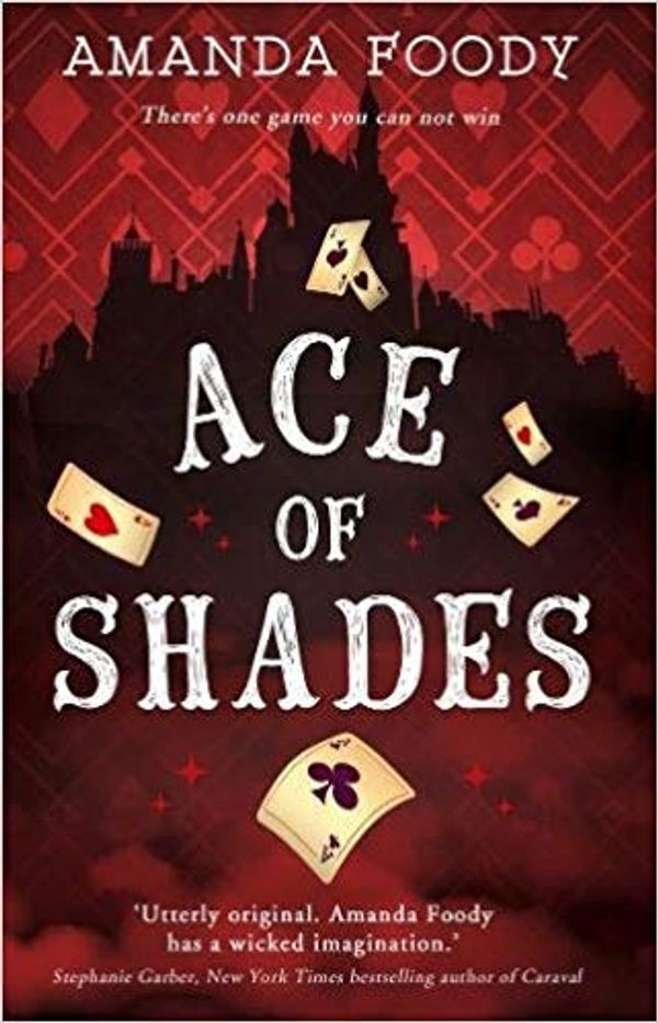 Cover Art for B07HWVLZ51, [By Amanda Foody ] Ace Of Shades: the gripping first novel in a new series full of magic, danger and thrilling scandal when one girl enters the City of Sin (Paperback)【2018】by Amanda Foody (Author) (Paperback) by 