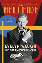 Cover Art for 9781803996516, Hellfire: Evelyn Waugh and the Hypocrites Club by David Fleming