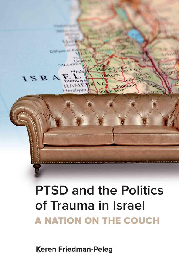 Cover Art for 9781442629318, PTSD and the Politics of Trauma in IsraelA Nation on the Couch by Keren Friedman-Peleg