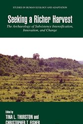 Cover Art for 9780387327617, Seeking a Richer Harvest: The Archaeology of Subsistence Intensification, Innovation, and Change (Studies in Human Ecology and Adaptation) by Tina L. Thurston