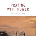 Cover Art for 9781842931271, Praying with Power: How to Use Ancient Shamanic Techniques to Gain Maximum Spiritual Benefit and Extraordinary Results Through Prayer by Jose Luis Stevens