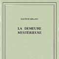 Cover Art for B00ZQ2W3T8, La demeure mystérieuse by Maurice Leblanc