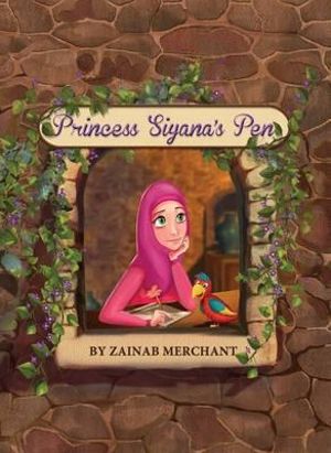 Cover Art for 9781908110268, Princess Siyana’s Pen by Zainab Merchant