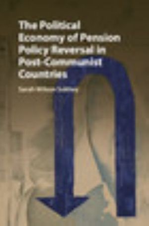Cover Art for 9781107189850, The Political Economy of Pension Policy Reversal in Post-Communist Countries by Sarah Wilson Sokhey