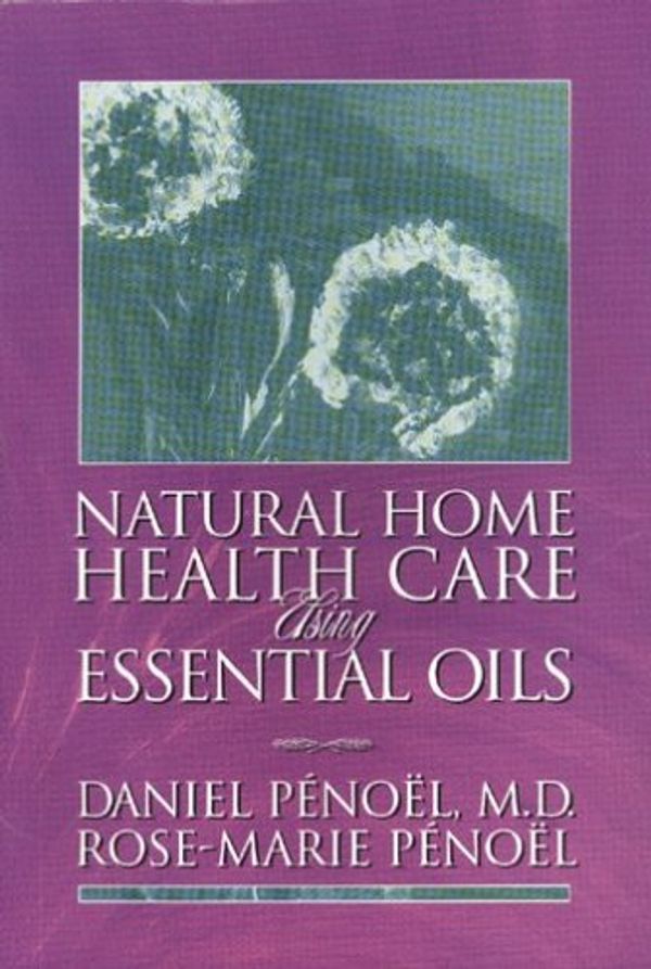 Cover Art for 9782909531021, Natural Home Care Using Essential Oils by Daniel Penoel