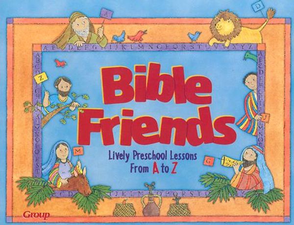 Cover Art for 9780764420863, Bible Friends: Lively Preschool Lessons from A to Z by Group Publishing