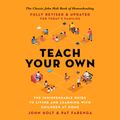 Cover Art for 9781549109249, Teach Your Own by John Holt
