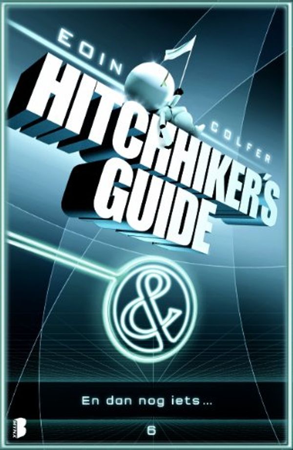 Cover Art for 9789022556597, Hitchiker's Guide 6 - En dan nog iets / druk 1 by Eoin Colfer