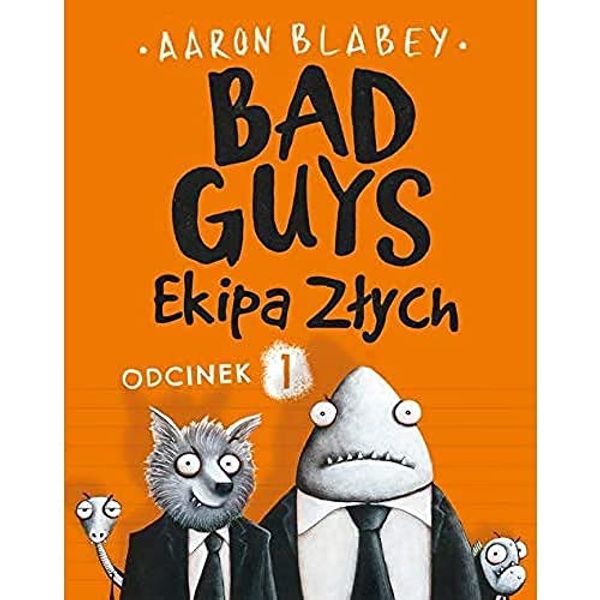 Cover Art for 9788381165877, Bad Guys Ekipa ZÅych Odcinek 1 by Aaron Blabey