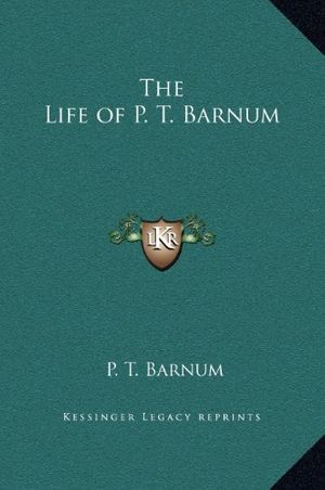 Cover Art for 9781169337848, The Life of P. T. Barnum by P T Barnum
