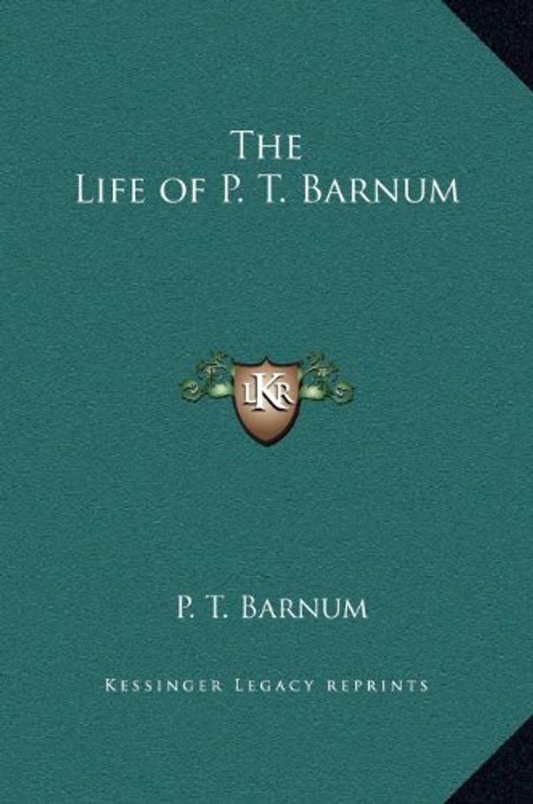 Cover Art for 9781169337848, The Life of P. T. Barnum by P T Barnum