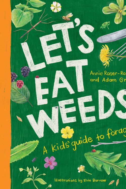 Cover Art for 9781922310866, Let's Eat Weeds!: a kid's guide to foraging by Raser-Rowland, Annie, Adam Grubb