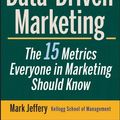 Cover Art for 8601421698917, Data-Driven Marketing: The 15 Metrics Everyone in Marketing Should Know by Mark Jeffery