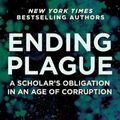 Cover Art for 9781510764682, Ending Plague: A Scholar's Obligation in an Age of Corruption (Children’s Health Defense) by Francis W. Ruscetti, Judy Mikovits, Kent Heckenlively