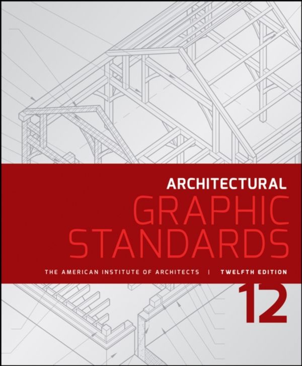 Cover Art for 9781118909508, Architectural Graphic StandardsRamsey/Sleeper Architectural Graphic Standards by American Institute of Architects, Dennis J. Hall, Nina M. Giglio