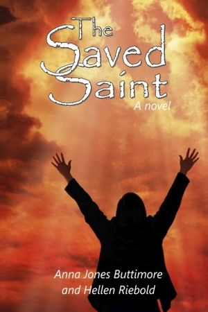 Cover Art for 9781479159963, The Saved Saint by Anna Jones Buttimore, Hellen Riebold