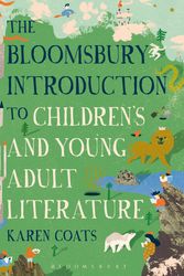 Cover Art for 9781472575531, The Bloomsbury Introduction to Children's and Young Adult Literature by Karen Coats