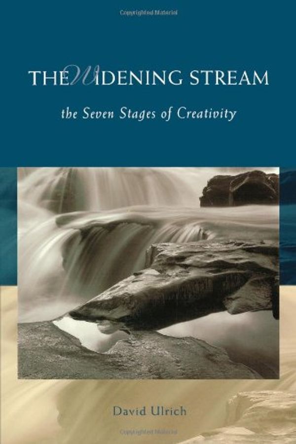 Cover Art for 0724868007963, The Widening Stream: The Seven Stages Of Creativity by David Ulrich
