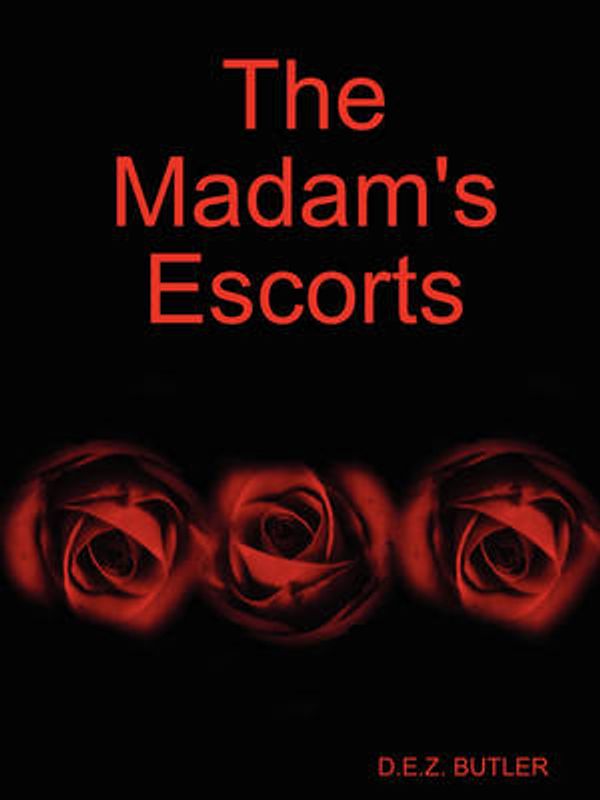 Cover Art for 9780615209821, The Madam's Escorts by D. E. Z. Butler