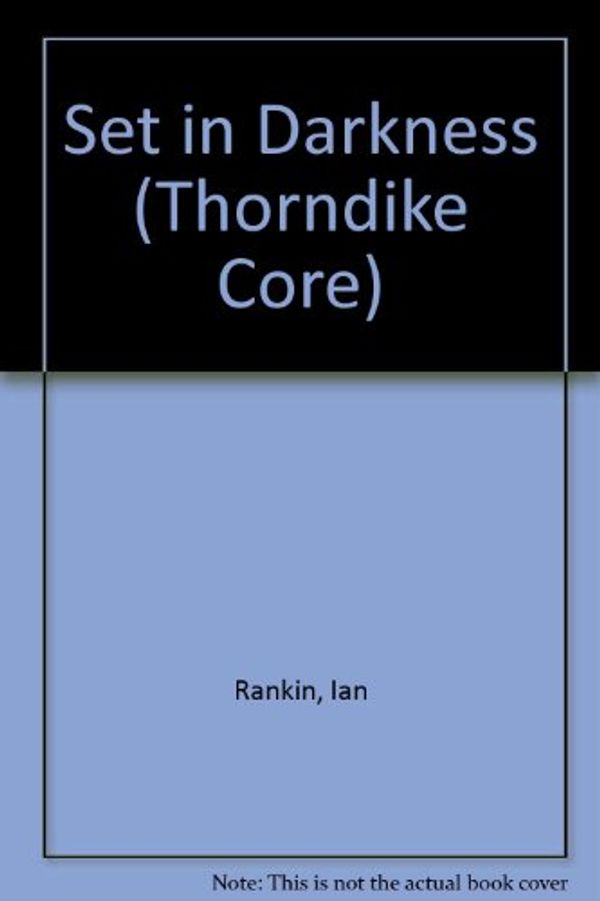 Cover Art for 9780783894065, Set in Darkness (Thorndike Core) by Ian Rankin