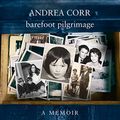 Cover Art for 9780008321338, Barefoot Pilgrimage by Andrea Corr