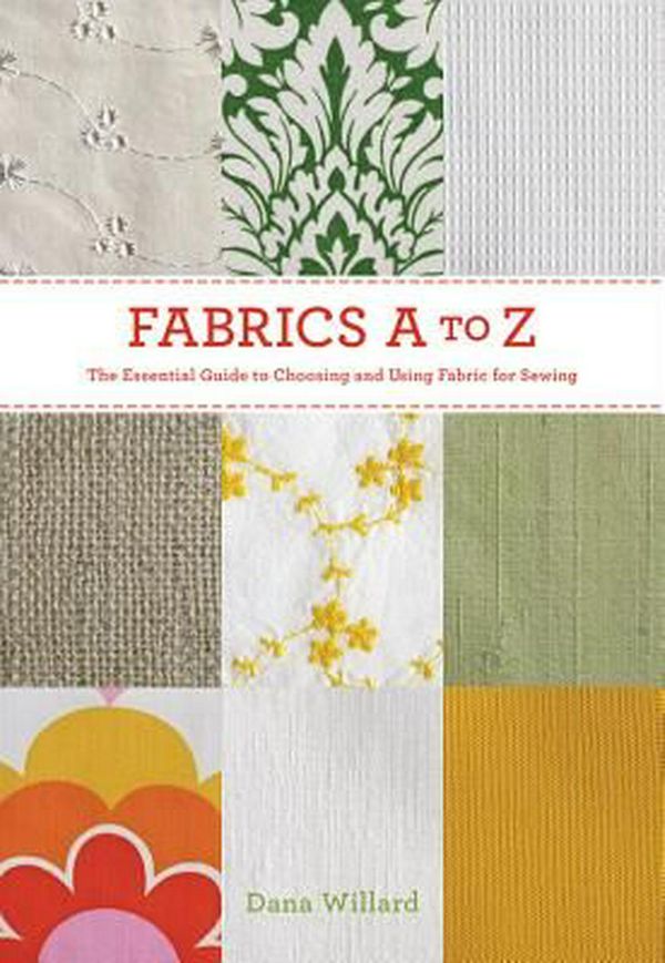 Cover Art for 9781584799566, Fabrics A-To-Z by Dana Willard