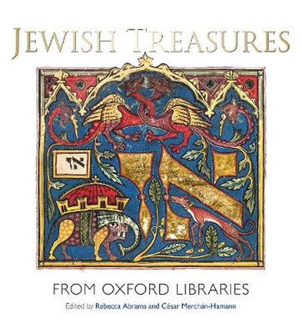 Cover Art for 9781851245024, Jewish Treasures from Oxford Libraries by Rebecca Abrams, Cesar Merchan-Hamann