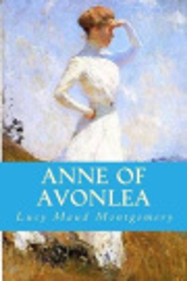 Cover Art for 9781535567794, Anne of Avonlea by Lucy Maud Montgomery