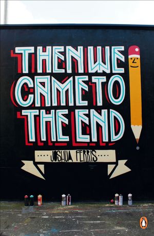Cover Art for 9780241964828, Then We Came to the End: Penguin Street Art by Joshua Ferris