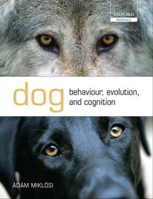 Cover Art for 9780199545667, Dog Behaviour, Evolution, and Cognition by Adam Miklosi