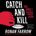 Cover Art for B07WTF24ZC, Catch and Kill: Lies, Spies, and a Conspiracy to Protect Predators by Ronan Farrow
