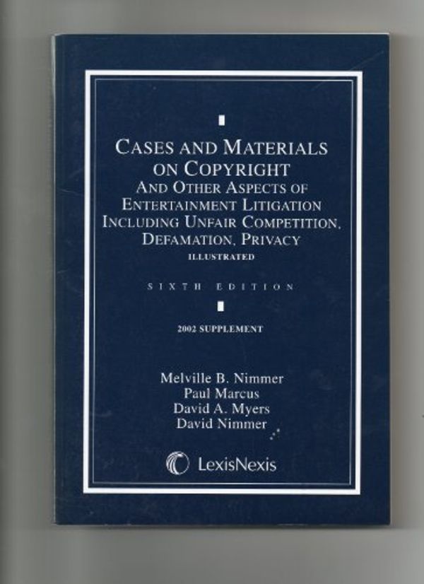 Cover Art for 9780820555454, 2002 Supplement to Cases and Materials on Copyright and Other Aspects of Entertainment Litigation Including Unfair Competition, Defamation, by Paul; Nimmer, Melville B.; Myers, David A.; Nimmer, David Marcus