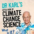 Cover Art for B084WW6M4F, Dr Karl's Little Book of Climate Change Science by Dr. Karl Kruszelnicki