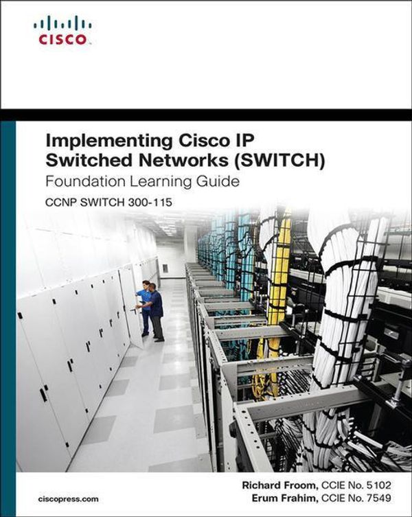 Cover Art for 9780133964073, Implementing Cisco IP Switched Networks (Switch) Foundation Learning Guide: (CCNP Switch 300-115) by Richard Froom, Erum Frahim