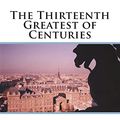 Cover Art for 9781722750909, The Thirteenth Greatest of Centuries by M. D. Ph. D. LL D. James J. Walsh