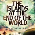 Cover Art for B00OS74AW0, The Islands at the End of the World by Austin Aslan