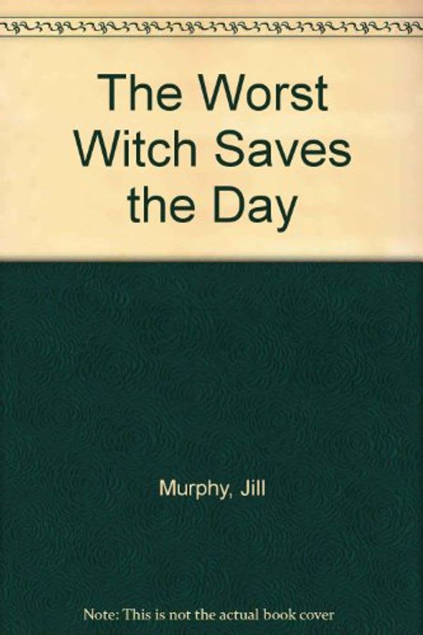 Cover Art for 9780754067788, The Worst Witch Saves the Day by Jill Murphy