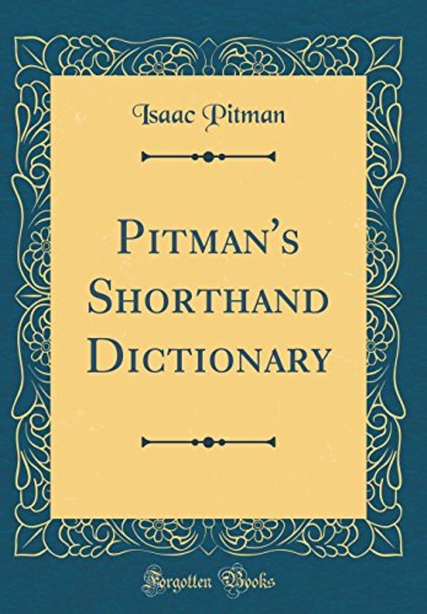 Cover Art for 9780266756767, Pitman's Shorthand Dictionary (Classic Reprint) by Isaac Pitman