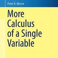 Cover Art for 9781493919253, More Calculus of a Single Variable (Undergraduate Texts in Mathematics) by Peter R. Mercer