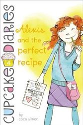 Cover Art for 9781442474932, Alexis and the Perfect Recipe by Coco Simon