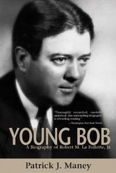 Cover Art for 9780870203411, Young Bob: A Biography of Robert M. La Follette, Jr. by Patrick J. Maney