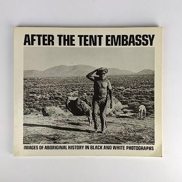 Cover Art for 9780959420234, After the Tent Embassy. Images of Aboriginal History in Black and White Photographs. by Marcia Langton