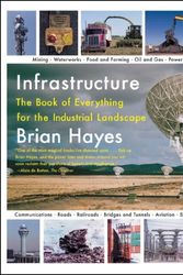 Cover Art for 9780393329599, Infrastructure: A Field Guide to the Industrial Landscape by Brian Hayes
