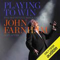 Cover Art for B01KGKSGJA, Playing to Win: The Definitive Biography of John Farnham by Jeff Apter