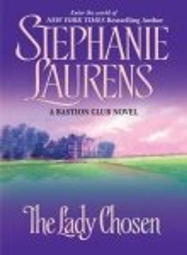 Cover Art for 9780060567415, [The Lady Chosen] [by: Stephanie Laurens] by Stephanie Laurens