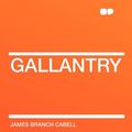 Cover Art for 9781407650104, Gallantry by James Branch Cabell