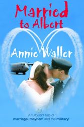Cover Art for 9780954639914, Married to Albert by Annie Waller