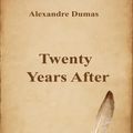 Cover Art for 1230001138740, Twenty Years After by Alexandre Dumas