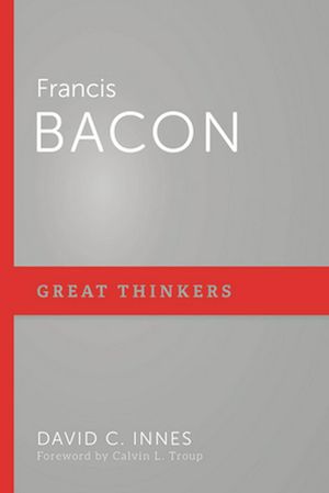 Cover Art for 9781629954493, Francis Bacon (Great Thinkers) by David C. Innes